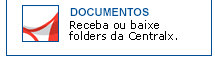 Documentos - Receba em casa ou baixe em seu computador os folders da Centralx.
