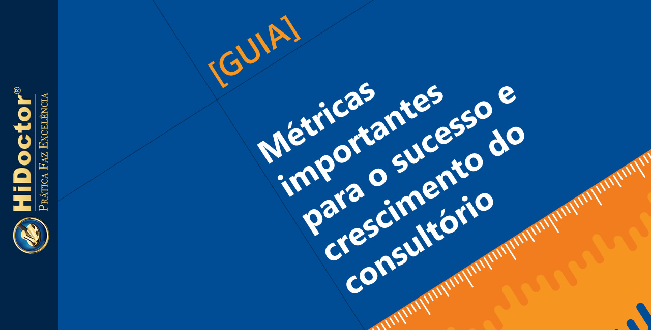[GUIA] Métricas importantes para o sucesso e crescimento do consultório